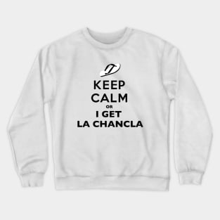 Keep Calm or I get la chancla Funny Mexican Crewneck Sweatshirt